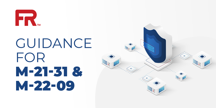 FedRAMP Guidance for M-21-31 and M-22-09